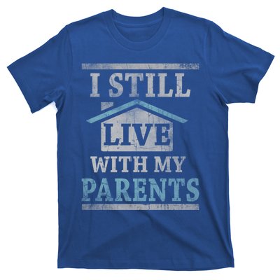 Trendy Graphic House I Still Live With My Parents Gift T-Shirt