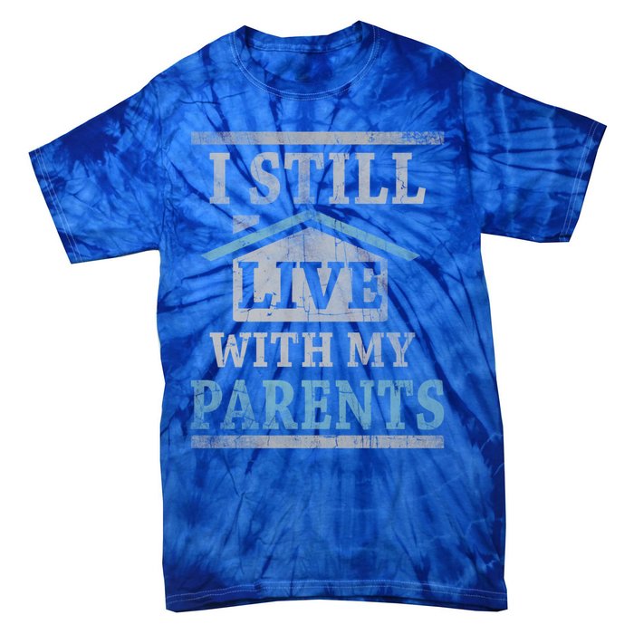 Trendy Graphic House I Still Live With My Parents Gift Tie-Dye T-Shirt