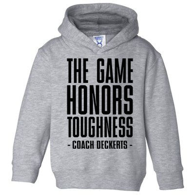 The Game Honors Toughness Coach Brent Deckerts Toddler Hoodie