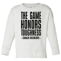 The Game Honors Toughness Coach Brent Deckerts Toddler Long Sleeve Shirt