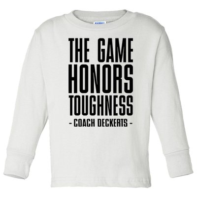 The Game Honors Toughness Coach Brent Deckerts Toddler Long Sleeve Shirt