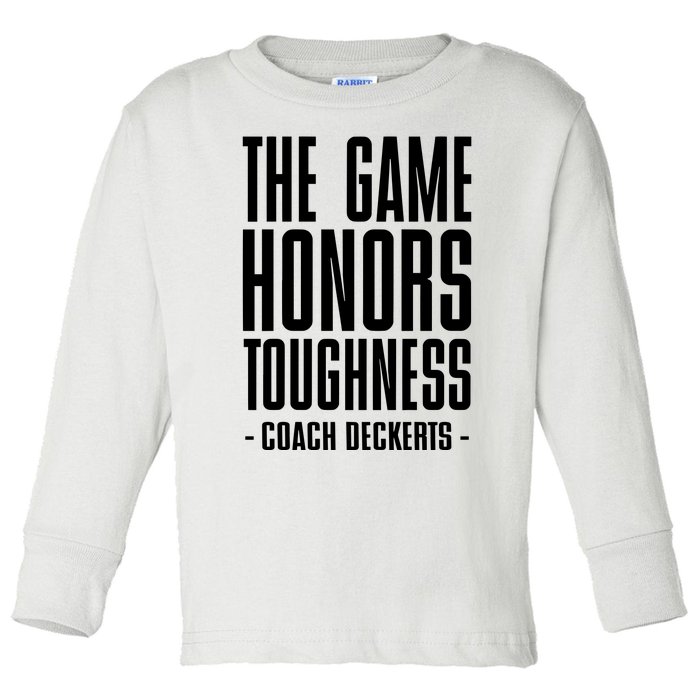 The Game Honors Toughness Coach Brent Deckerts Toddler Long Sleeve Shirt