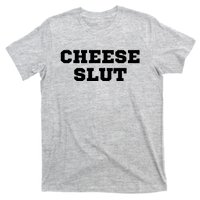 That Go Hard Cheese Slut Funny T-Shirt