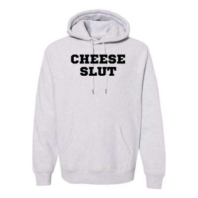 That Go Hard Cheese Slut Funny Premium Hoodie