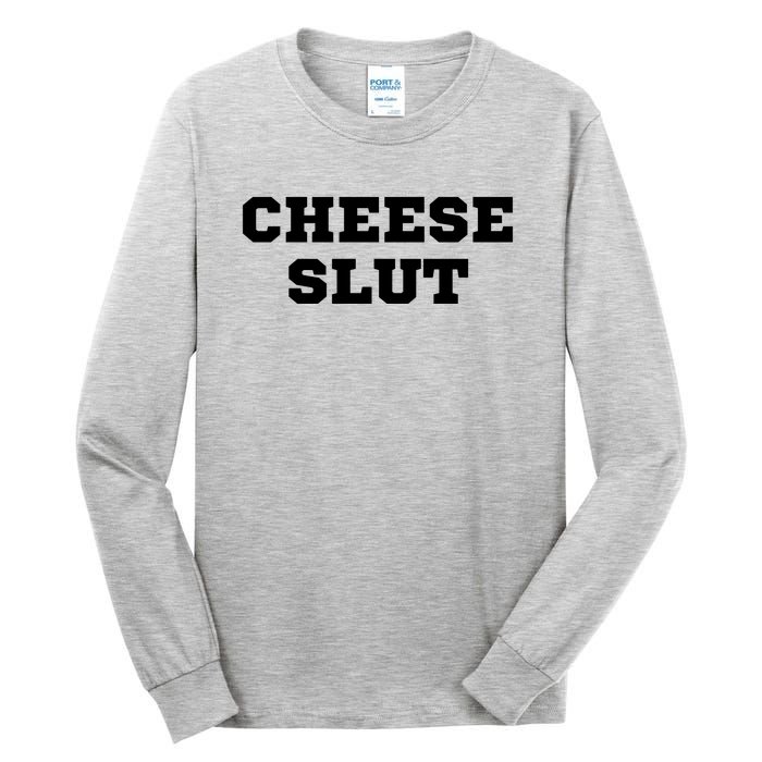 That Go Hard Cheese Slut Funny Tall Long Sleeve T-Shirt