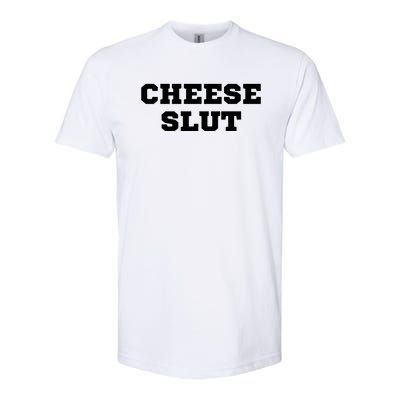 That Go Hard Cheese Slut Funny Softstyle CVC T-Shirt