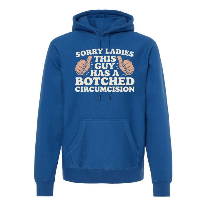 This Guy Has A Botched Circumcision Premium Hoodie