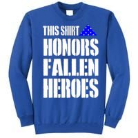 This Gift Honors Fallen Heroes Cute Gift Tall Sweatshirt