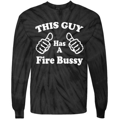 This Guy Has A Fire Bussy Funny Tie-Dye Long Sleeve Shirt