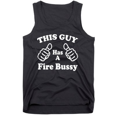 This Guy Has A Fire Bussy Funny Tank Top