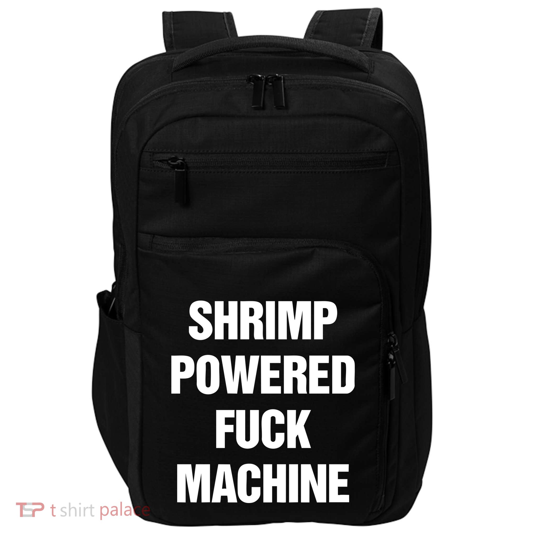 That Go Hard Shrimp Powered Fuck Machine Impact Tech Backpack