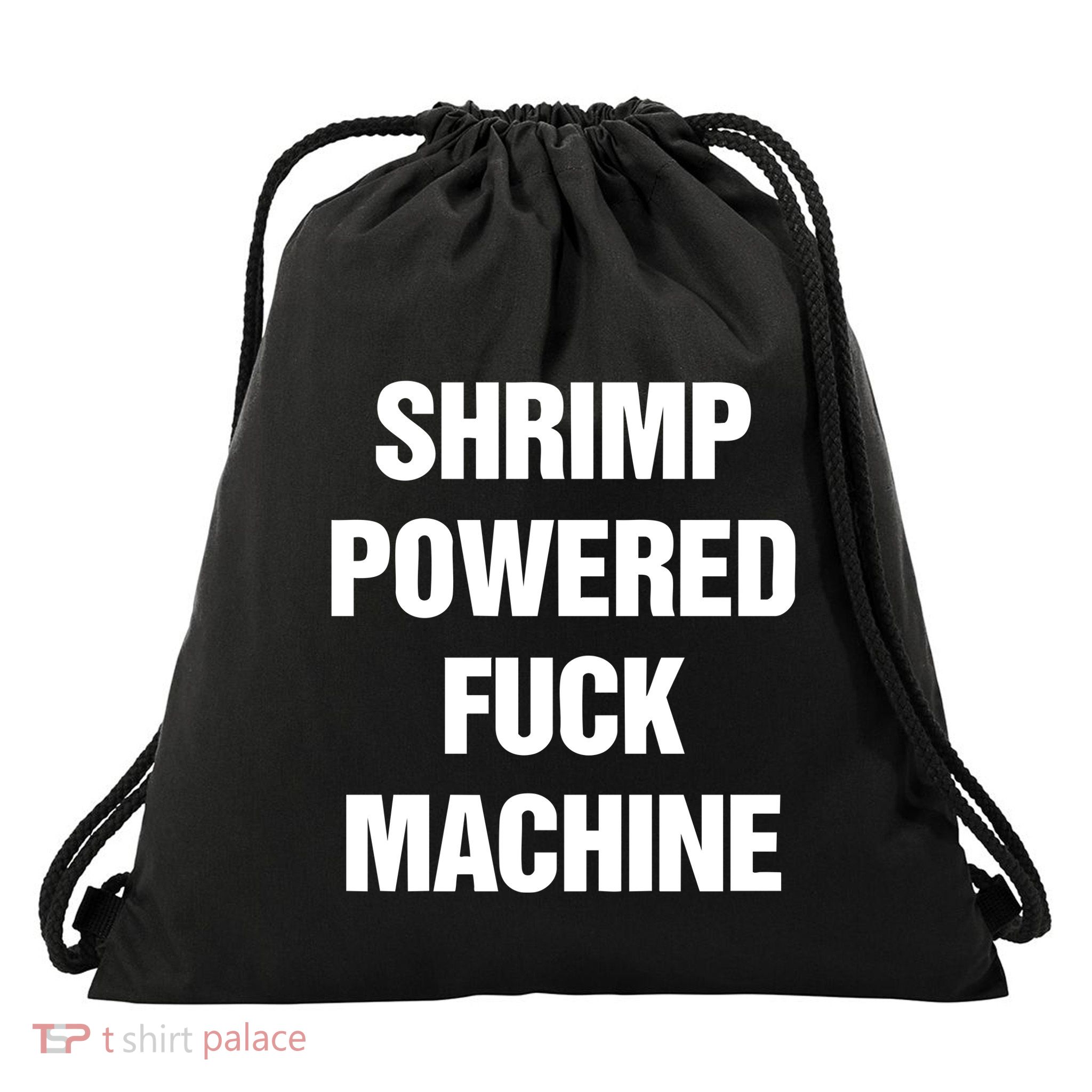 That Go Hard Shrimp Powered Fuck Machine Drawstring Bag