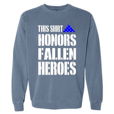 This Gift Honors Fallen Heroes Cool Gift Garment-Dyed Sweatshirt