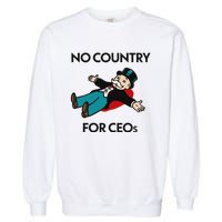 That Go Hard No Country For Ceos Garment-Dyed Sweatshirt