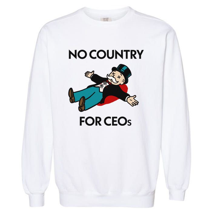 That Go Hard No Country For Ceos Garment-Dyed Sweatshirt