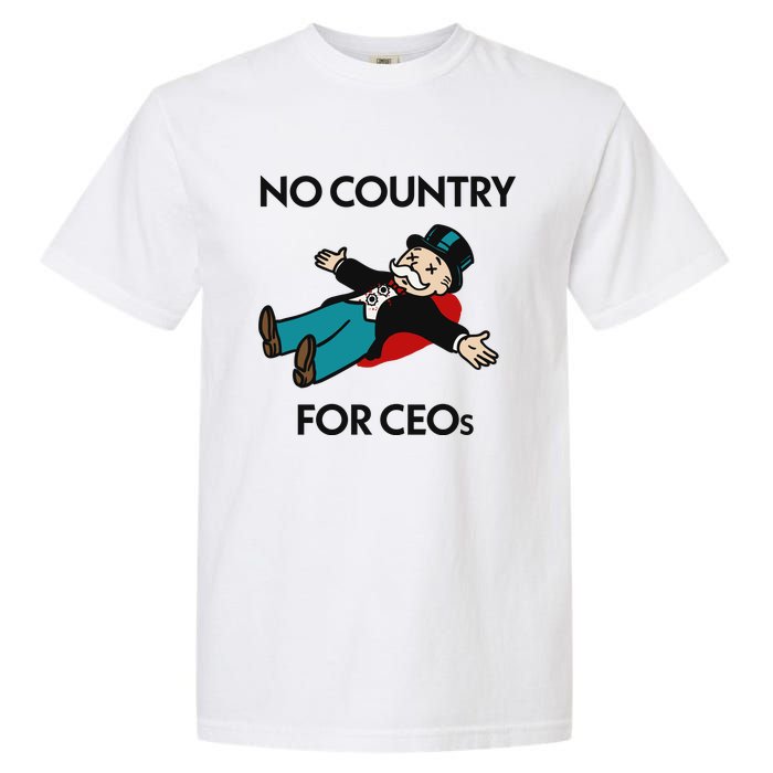 That Go Hard No Country For Ceos Garment-Dyed Heavyweight T-Shirt