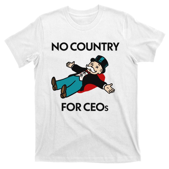 That Go Hard No Country For Ceos T-Shirt