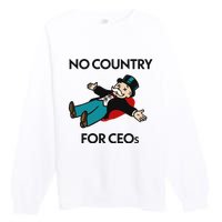 That Go Hard No Country For Ceos Premium Crewneck Sweatshirt