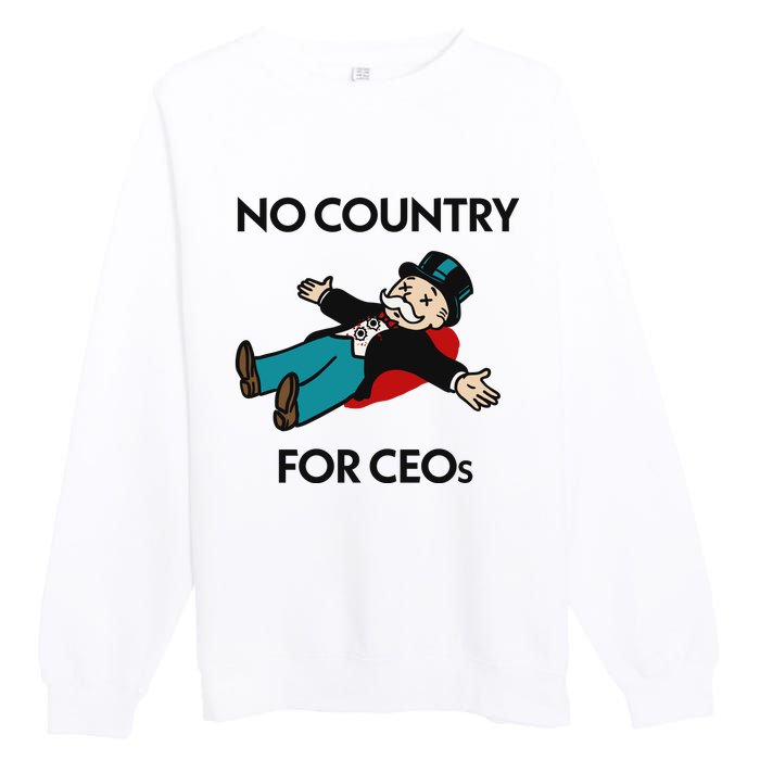 That Go Hard No Country For Ceos Premium Crewneck Sweatshirt