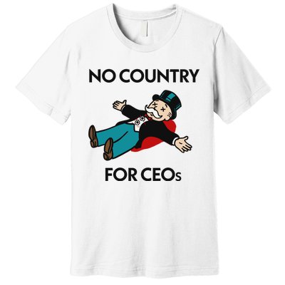 That Go Hard No Country For Ceos Premium T-Shirt