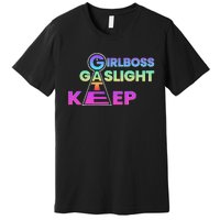 That Go Hard Girlboss Gaslight Gatekeep Trending Premium T-Shirt