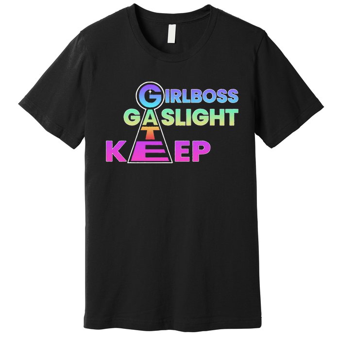 That Go Hard Girlboss Gaslight Gatekeep Trending Premium T-Shirt