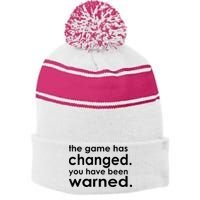 The Game Has Changed You Have Been Warned Stripe Pom Pom Beanie