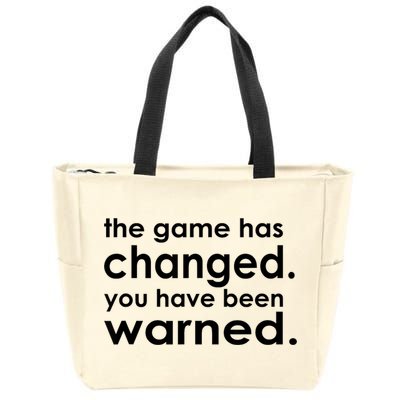 The Game Has Changed You Have Been Warned Zip Tote Bag