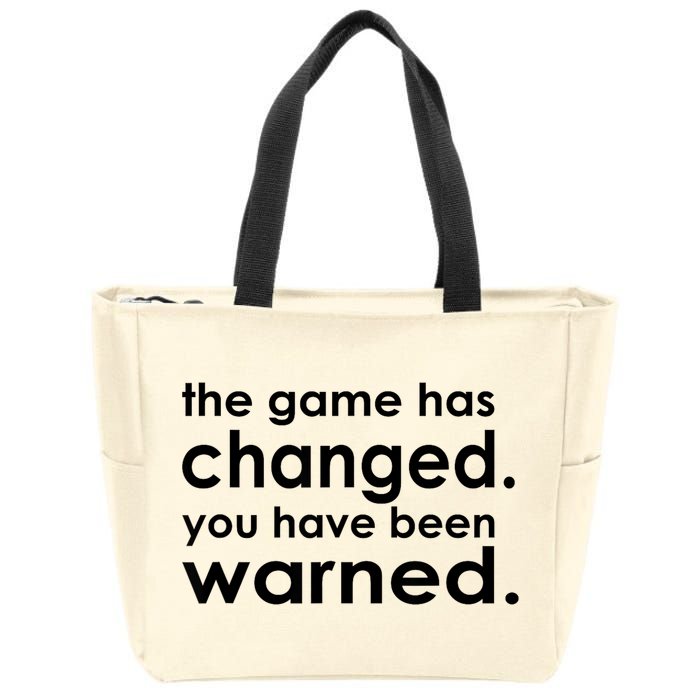 The Game Has Changed You Have Been Warned Zip Tote Bag