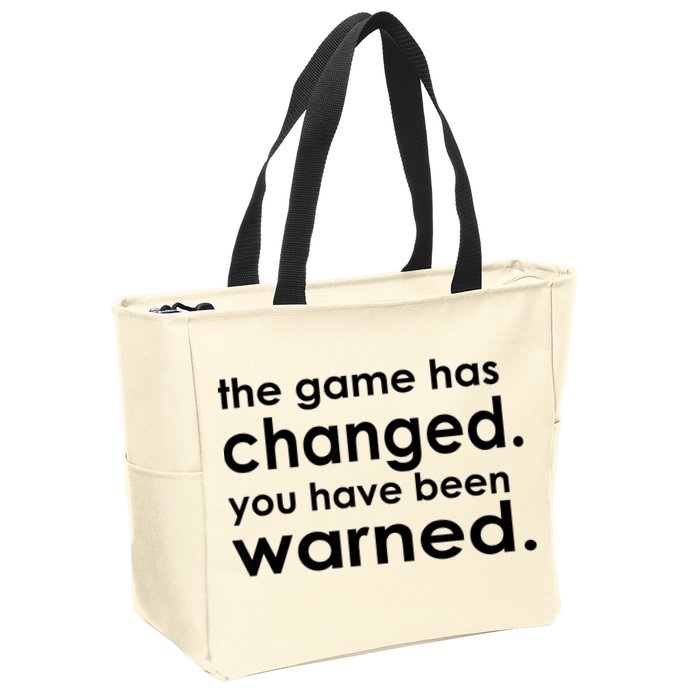 The Game Has Changed You Have Been Warned Zip Tote Bag