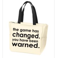 The Game Has Changed You Have Been Warned Zip Tote Bag