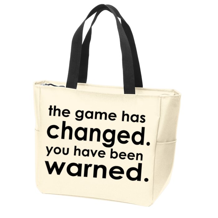 The Game Has Changed You Have Been Warned Zip Tote Bag