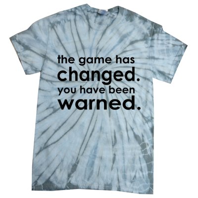 The Game Has Changed You Have Been Warned Tie-Dye T-Shirt