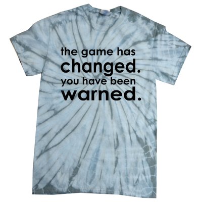 The Game Has Changed You Have Been Warned Tie-Dye T-Shirt