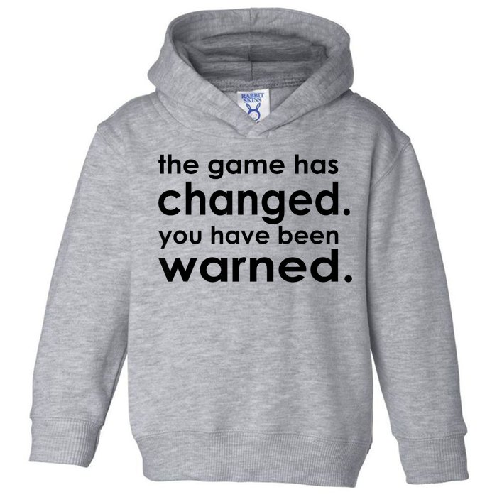 The Game Has Changed You Have Been Warned Toddler Hoodie