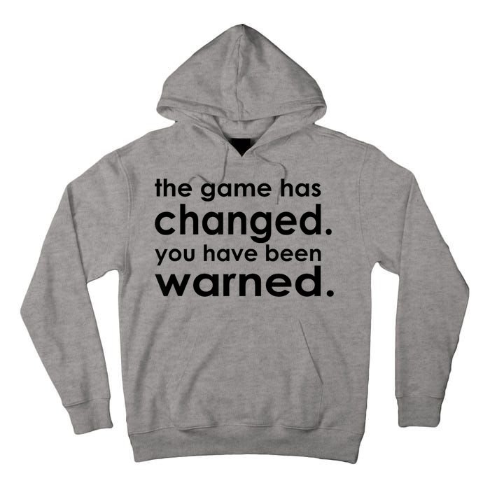 The Game Has Changed You Have Been Warned Tall Hoodie