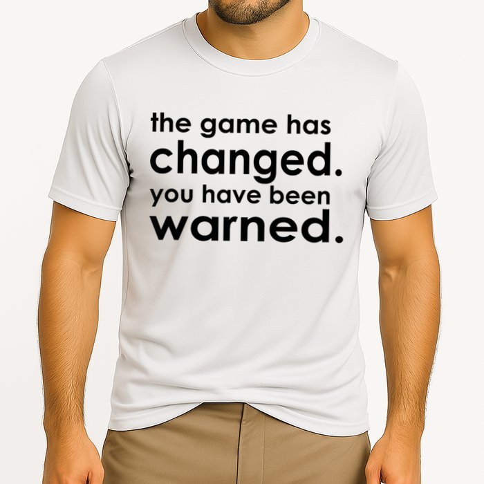 The Game Has Changed You Have Been Warned Performance Shirt