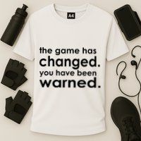 The Game Has Changed You Have Been Warned Performance Shirt