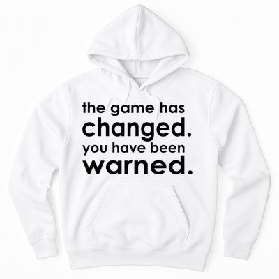 The Game Has Changed You Have Been Warned Hoodie