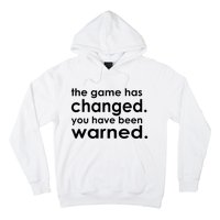 The Game Has Changed You Have Been Warned Hoodie