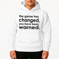 The Game Has Changed You Have Been Warned Hoodie