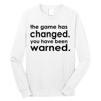 The Game Has Changed You Have Been Warned Long Sleeve Shirt