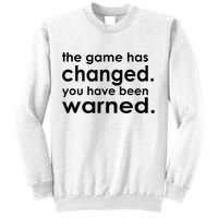 The Game Has Changed You Have Been Warned Sweatshirt