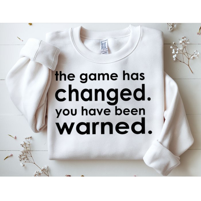 The Game Has Changed You Have Been Warned Sweatshirt