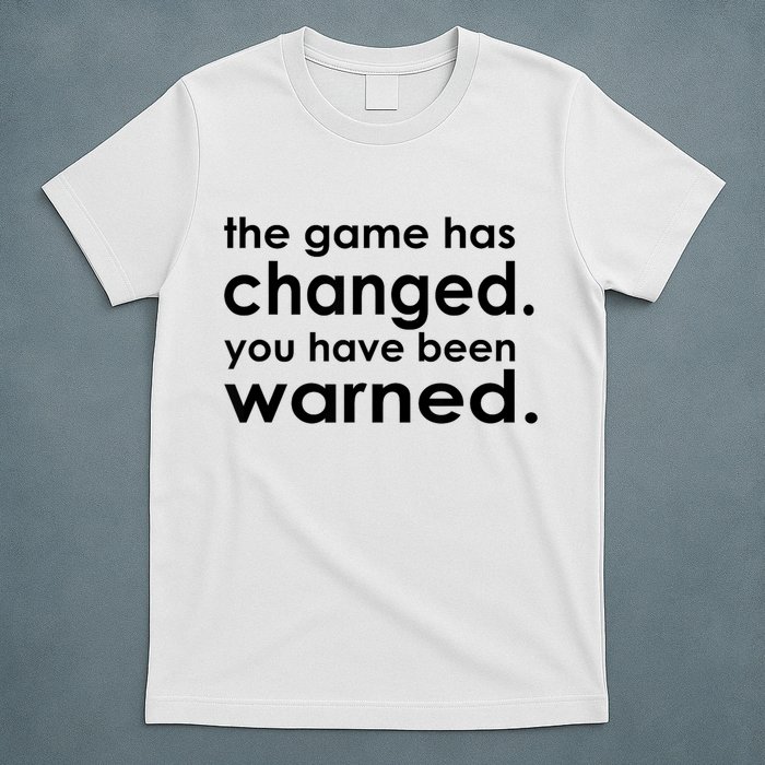The Game Has Changed You Have Been Warned T-Shirt