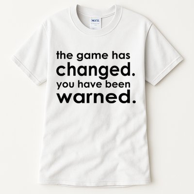 The Game Has Changed You Have Been Warned Tall T-Shirt