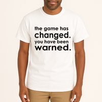 The Game Has Changed You Have Been Warned Tall T-Shirt
