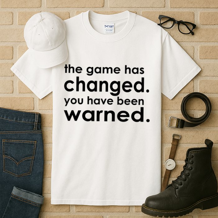 The Game Has Changed You Have Been Warned Tall T-Shirt