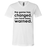The Game Has Changed You Have Been Warned V-Neck T-Shirt