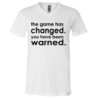 The Game Has Changed You Have Been Warned V-Neck T-Shirt